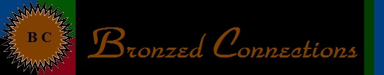 Welcome to Bronzed Connections Free Online Publication Provided as an Economic Empowerment and Public Relations Marketing Resource